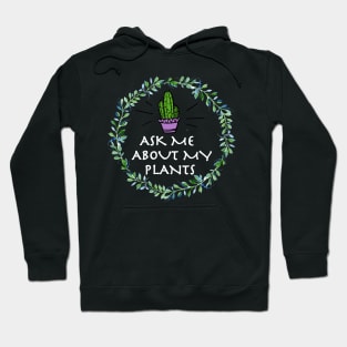 Ask Me About My Plants Hoodie